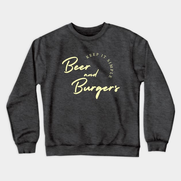 Keep it Simple, Beer and Burgers Crewneck Sweatshirt by NatWell